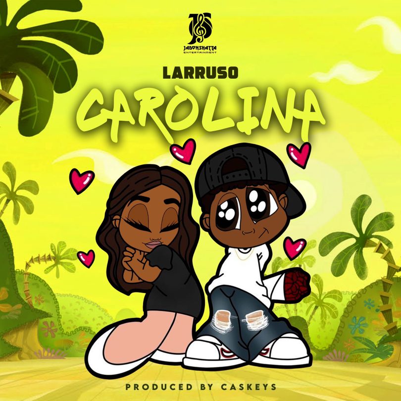 Larruso – Carolina (Prod. By Caskeys) 2022
