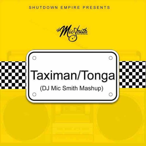 DJ Mic Smith - Taximan/Tonga (DJ Mic Smith Mashup)