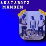 Akata Boyz – Man Dem