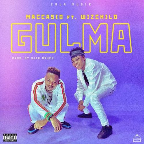 Maccasio - Gulma Ft. Wiz Child (Prod. By Ojah Drumz)