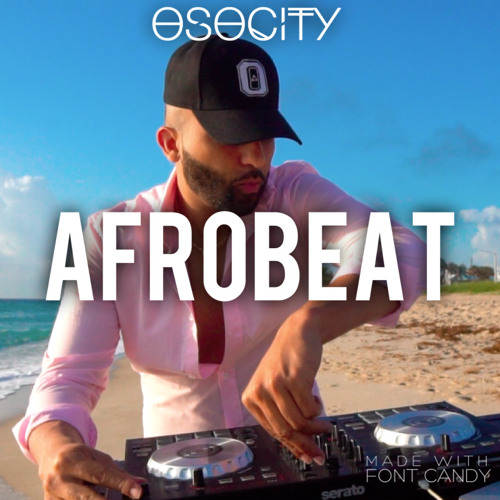 OSOCITY - The Best Of Afrobeat 2022 Mixtape