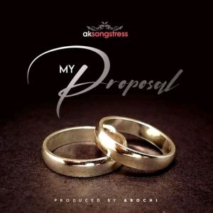 AK Songstress - My Proposal (Produced By Abochi)