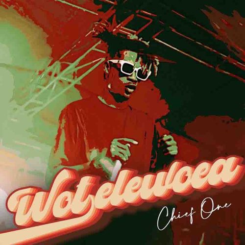 Chief One - Wotelewoea (Prod. By Hairlergbe)