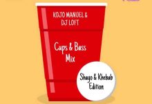 Kojo Manuel & DJ Loft "Cups and Bass" Mix (Shayo & Khebab Edition)