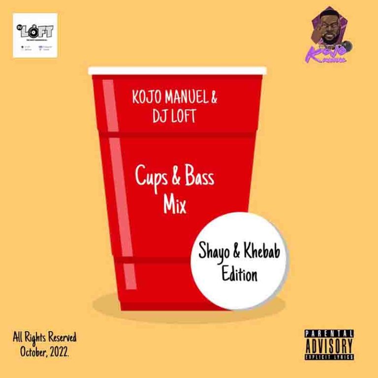 DOWNLOAD Kojo Manuel & DJ Loft "Cups and Bass" Mix (Shayo & Khebab