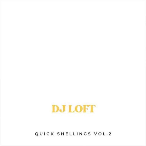 DJ Loft - Quick Shelling Vol. 2 (Ghana Vs Naija Songs DJ Mixtape)