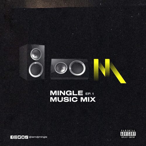 DJ Mingle - Mingle Music Mix (Episode 1) (Afrobeat 2022)