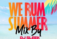 DJ Sleek - We Rum Summer Mix 22 (Dancehall & Afrobeats DJ Mixtape)