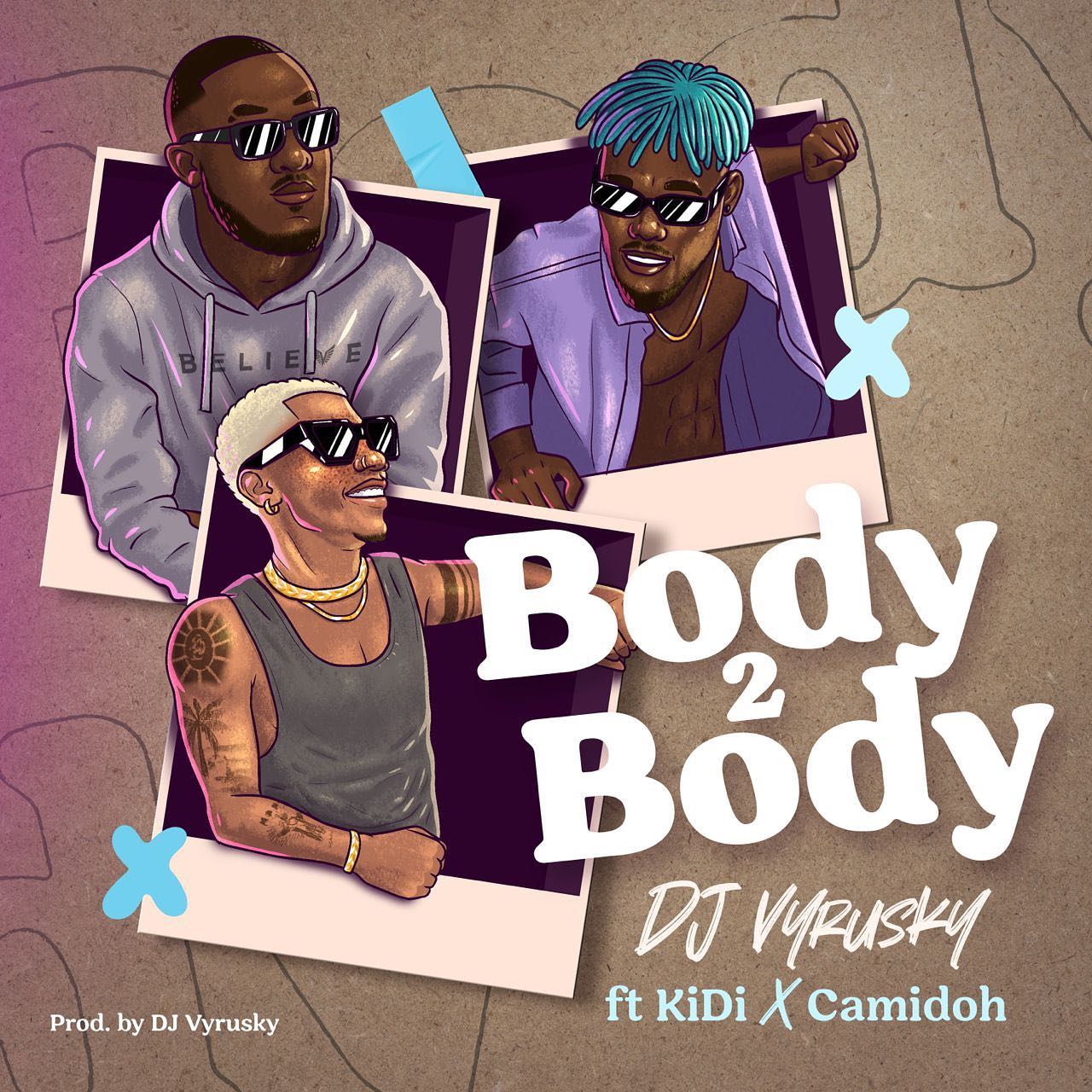 DJ Vyrusky - Body 2 Body Ft. KiDi & Camidoh