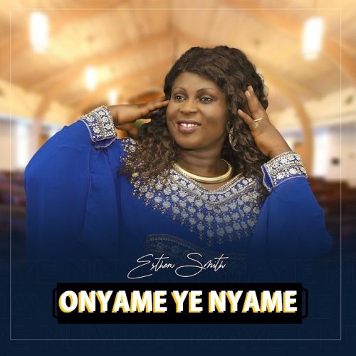 Esther Smith - Onyame Ye Nyame (Worship Song)