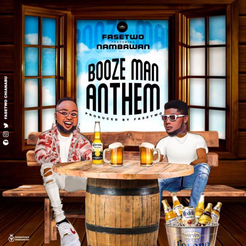 Fasetwo - Booze Man Anthem Ft. Nambawan