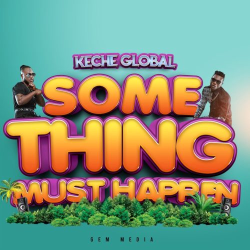 Keche "Something Must Happen" (Latest New Song)