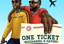 Kizz Daniel - One Ticket Ft. Davido (Mp3, Video & Lyrics)