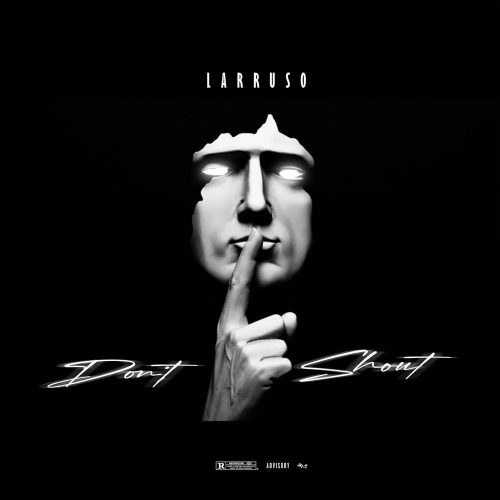 Larruso - Don't Shout (Prod. by CaskeysOnit)
