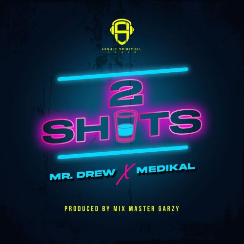 Mr Drew "2shots" ft. Medikal (New Song 2022)