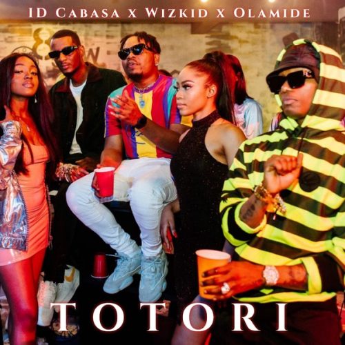 Olamide - Totori Ft. Wizkid & ID Cabasa (Mp3 Download)