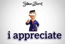 Yaw Berk - I Appreciate (New Song)