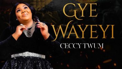 Ceccy Twum "Gye Wayeyi" (Mp3 Download)
