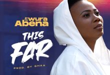 Ewura Abena This Far