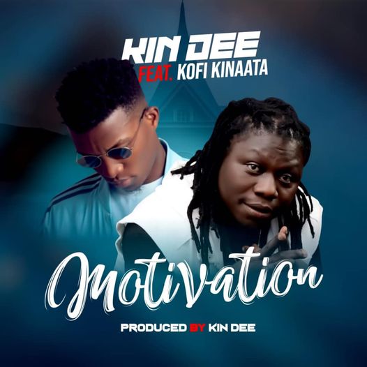 Kin Dee "Motivation" ft. Kofi Kinaata (New Song 2022)