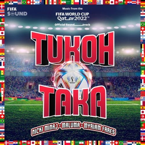 Tukoh Taka (Official FIFA Fan Festival™ Anthem) (FIFA Sound) ft. Nicki Minaj x Maluma & Myriam Fares