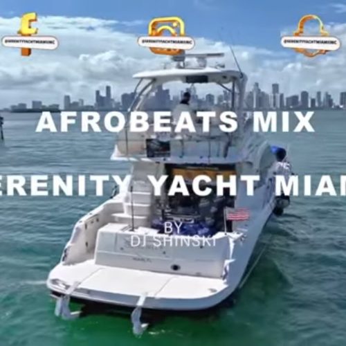 Afrobeats Mix 2022 On Serenity Yatch Miami Inc by DJ Shinski