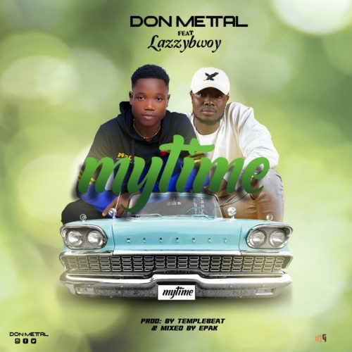 Don Mettal ft. Lazzybwoy My Time