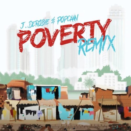 J.Derobie ft. Popcaan Poverty (Remix)