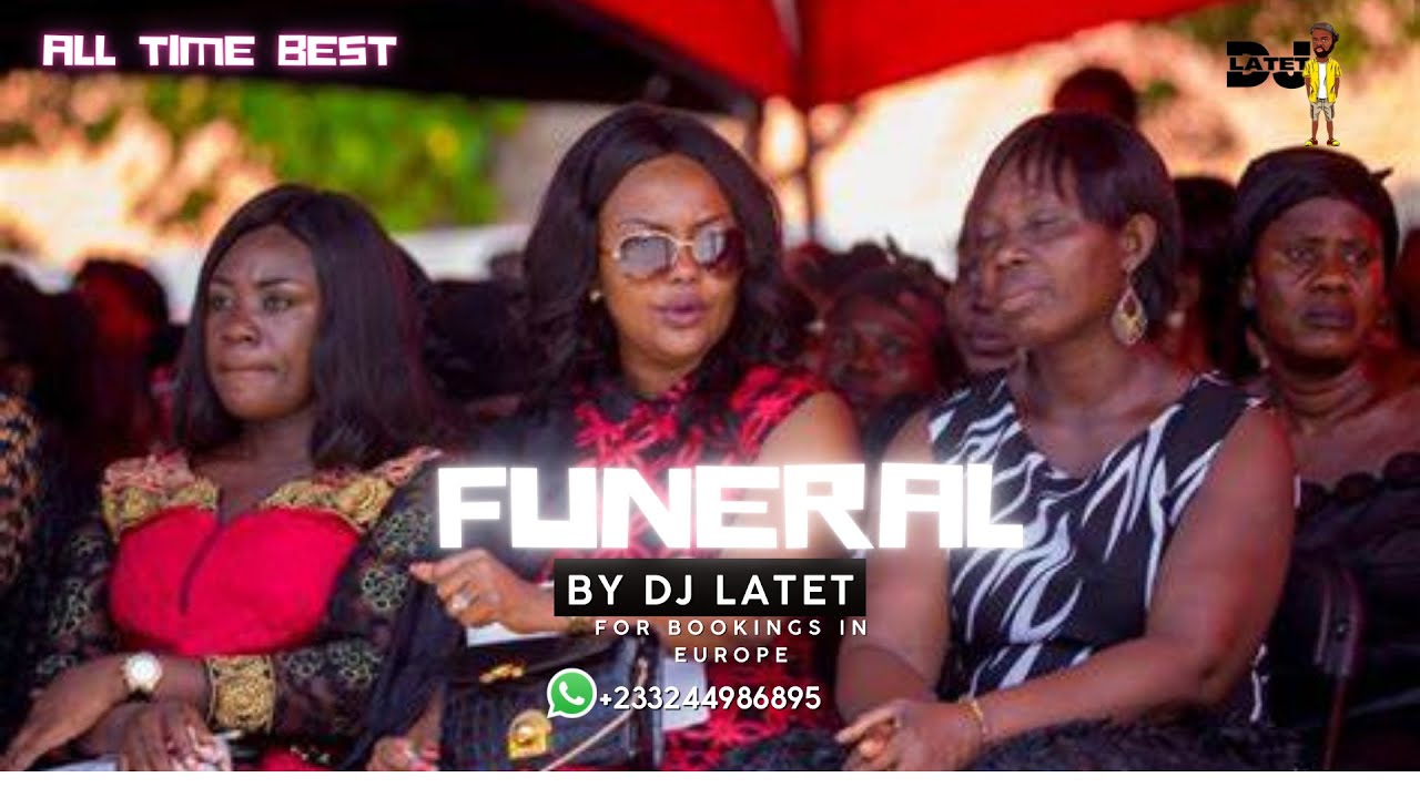 Ghana Funeral Songs Mix That’ll Make You Cry by DJ Latet