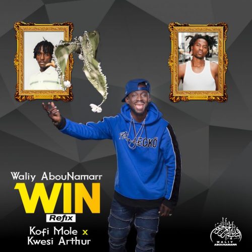Waliy AbouNamarr Win Refix ft. Kofi Mole x Kwesi Arthur