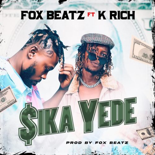Fox Beatz Sika Yede ft. K Rich