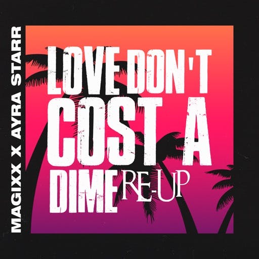 Magixx & Ayra Starr Love Don't Cost A Dime (Re-Up)