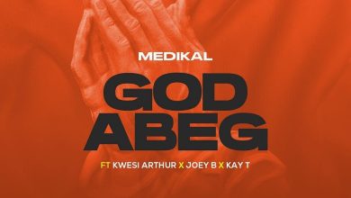 Medikal God Abeg ft. Kwesi Arthur, Joey B & Kay-T
