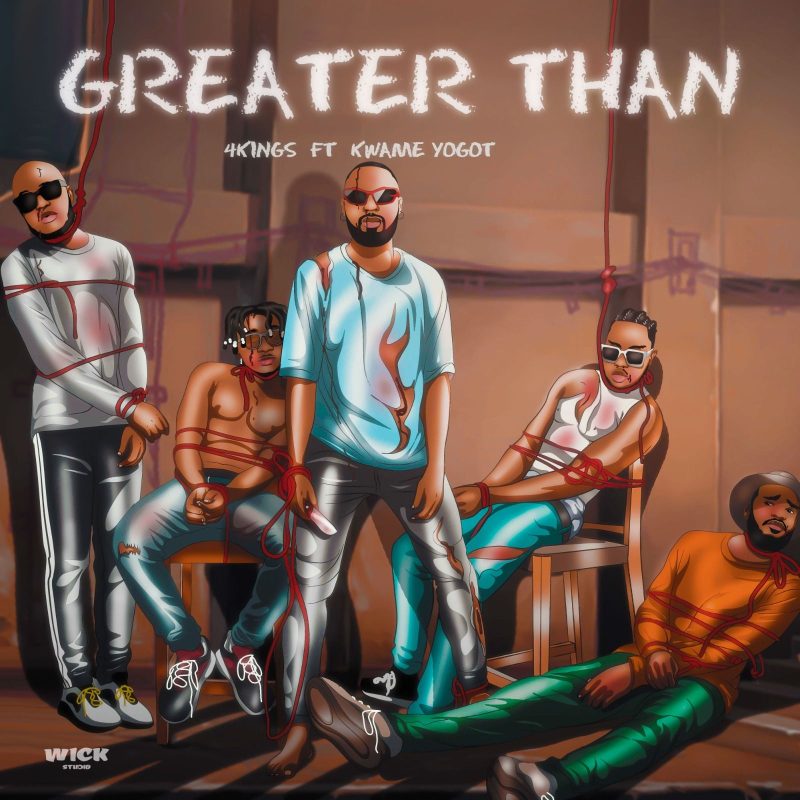 4Kings Greater Than ft. Kwame Yogot