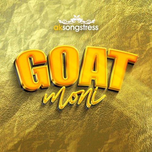 AK Songstress Goat Moni (Money)