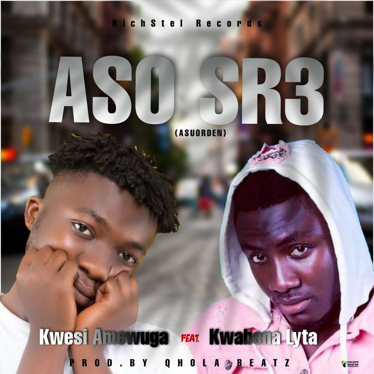 Kwesi Amewuga Asosr3 ft. Kwabena Lyta