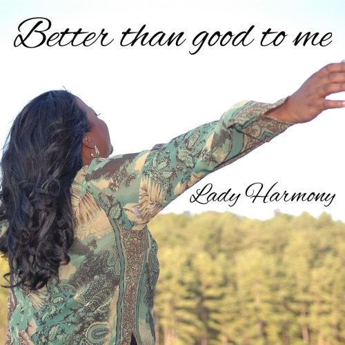 Lady Harmony Better Than Good To Me