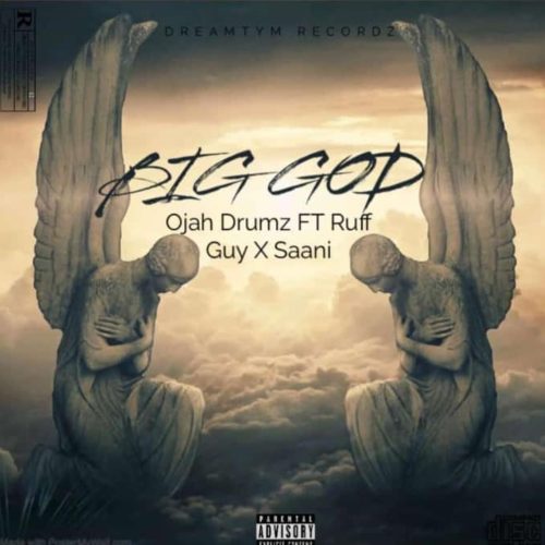 Ojah Drumz Big God ft. Ruff Guy & Dagbon Saani