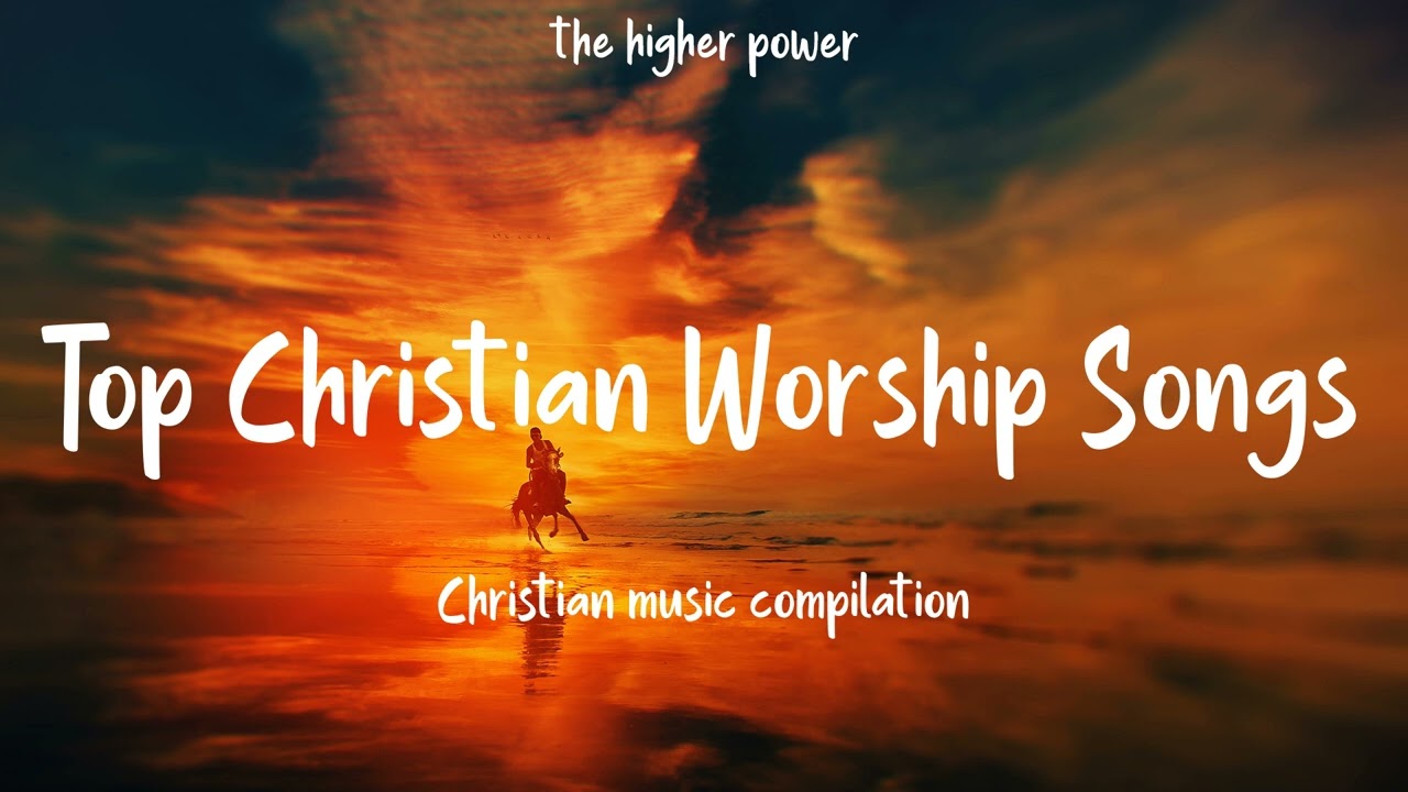 Top Christian Worship Songs 2023 Mixtape Hillsong Praise And Worship Songs