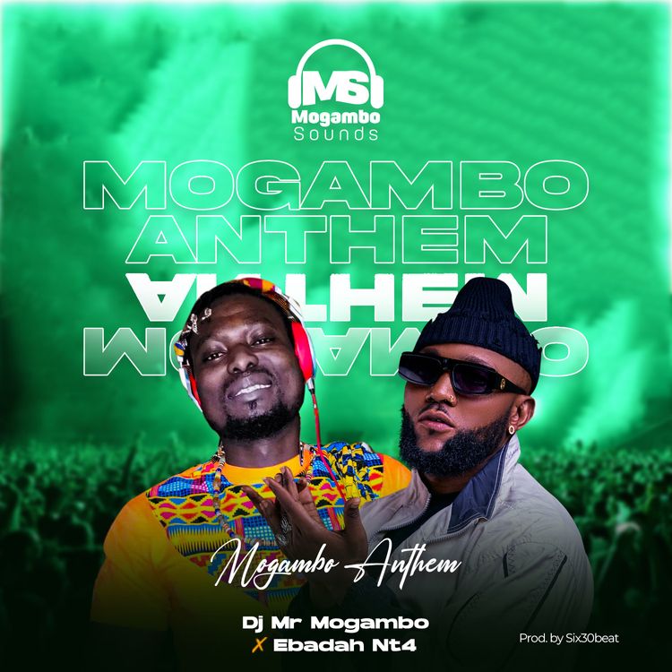 DJ Mr Mogambo Mogambo Anthem ft. Ebadah NT4