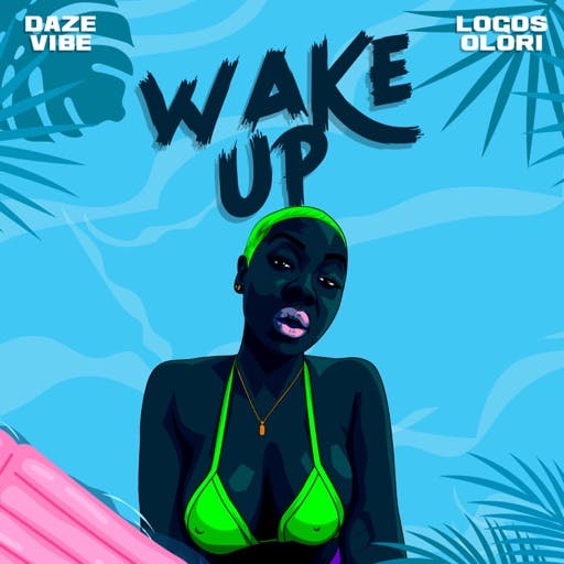 Daze Vibe ft. Logos Olori Wake Up