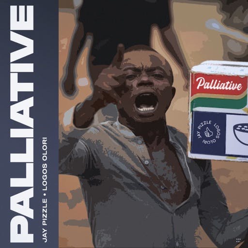 Jay Pizzle ft. Logos Olori Palliative
