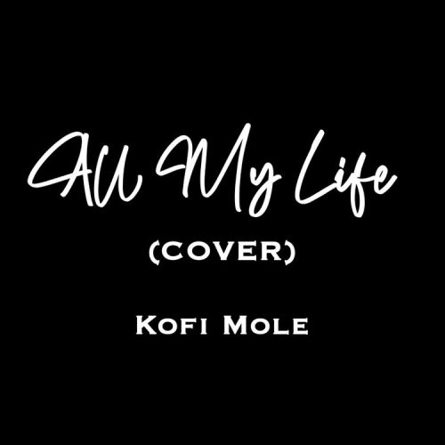Kofi Mole All My Life (Cover)