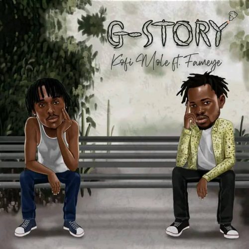 Kofi Mole G-Story ft. Fameye