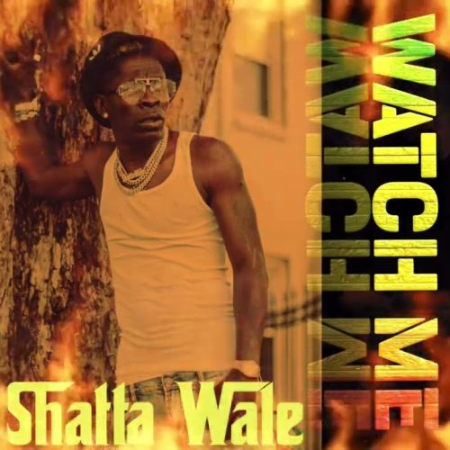 Shatta Wale Watch Me