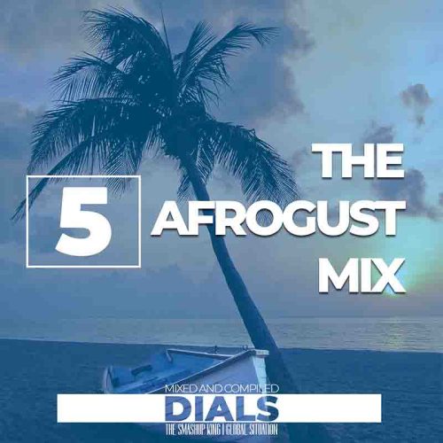 DJ Dials The Afrogust Mix Ep. 5 DJ Mixtape Mp3 Download