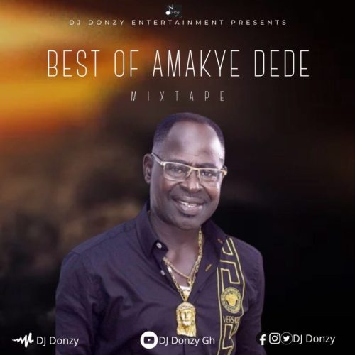 DJ Donzy Best Of Amakye Dede Mixtape (Highlife Love Songs)
