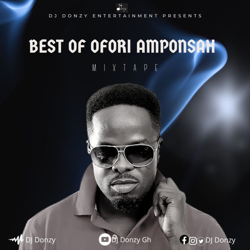 DJ Donzy Best Of Ofori Amponsah Mixtape (Highlife Love Songs)