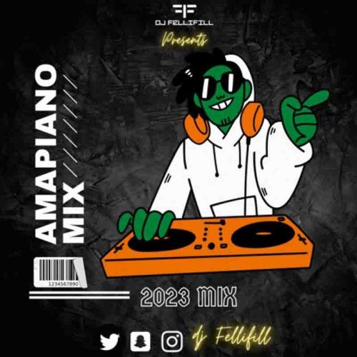 DJ Fellifill Amapiano Mix 2023 (DJ Mixtape) Mp3 Download