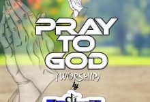 DJ Frenzy Pray To God (DJ Mixtape) (Ghana Worship Songs For Prayers)